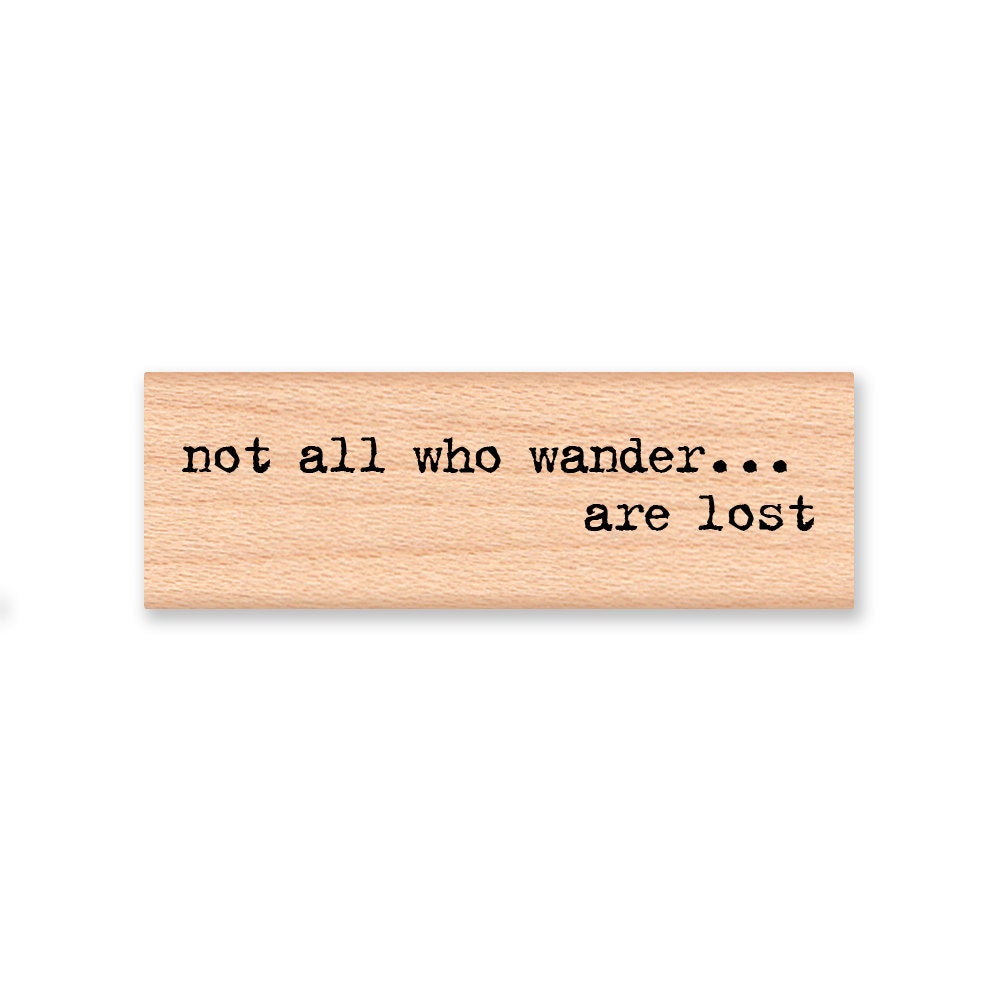 not all who wander....are lost- stamp-type font- wood mounted rubber stamp
