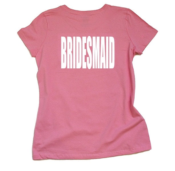 Bridesmaid Tshirt for Weddings, Bridal Party, Bachelorette Parties, Rehearsal Dinner, Destination Weddings