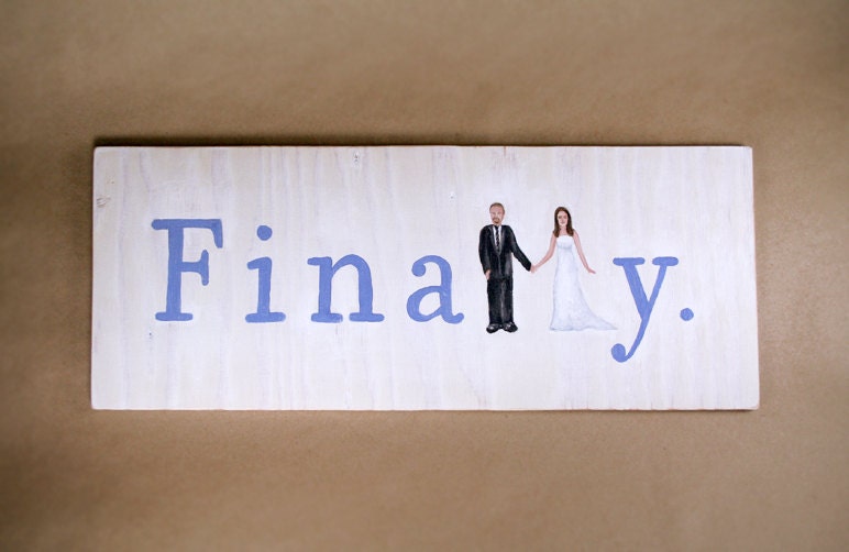 Custom FINALLY wedding sign