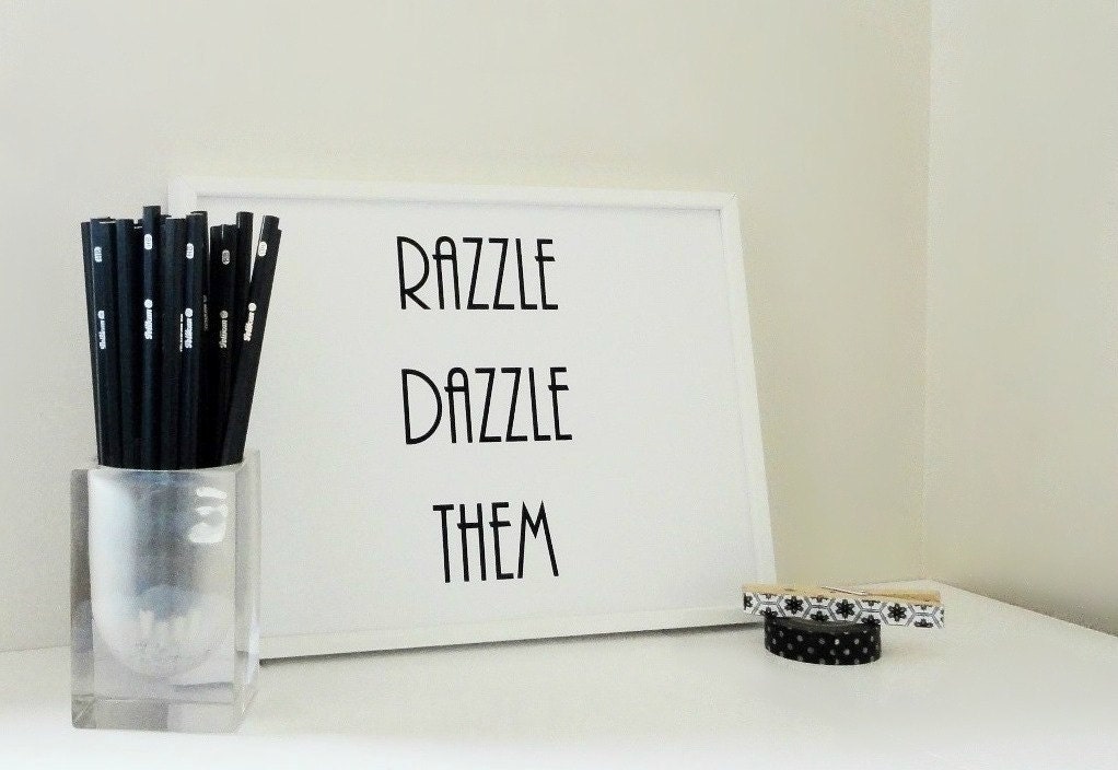 Typography Razzle Dazzle Them Jazz  Art Print in Black and White