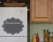 Chalk Decal, Chalk Board Decal, Chalk Wall Decal, Frame, I love you because