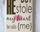 He Stole My Heart - Wooden Sign - Typography Word Art - Your Choice of Color - Home Decor
