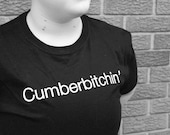 Cumberbitchin' T-Shirt - Tee - LARGE SHIRT - Sherlocked - Benedict Cumberbatch