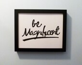 TYPOGRAPHY PRINT  - Be Magnificent (Black) Handcarved Linocut Art 8x10