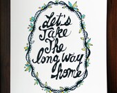 Typgraphy art print - Let's Take the Long Way Home