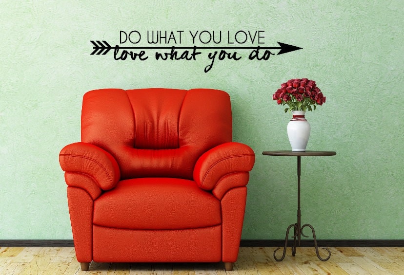 Do What You Love, Love What You Do. Inspirational Vinyl Wall Decal Sticker.