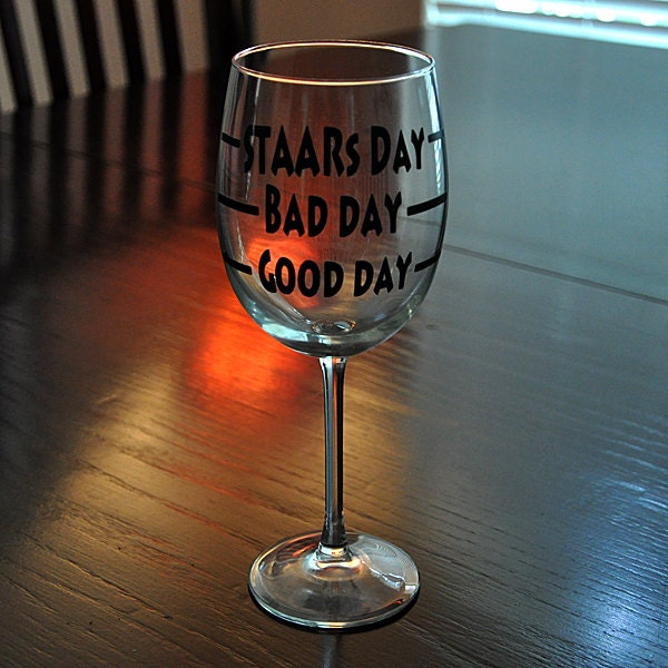 Good Day Bad Day Texas STAAR Test Day Novelty Stemless Wine Glass Funny Gift