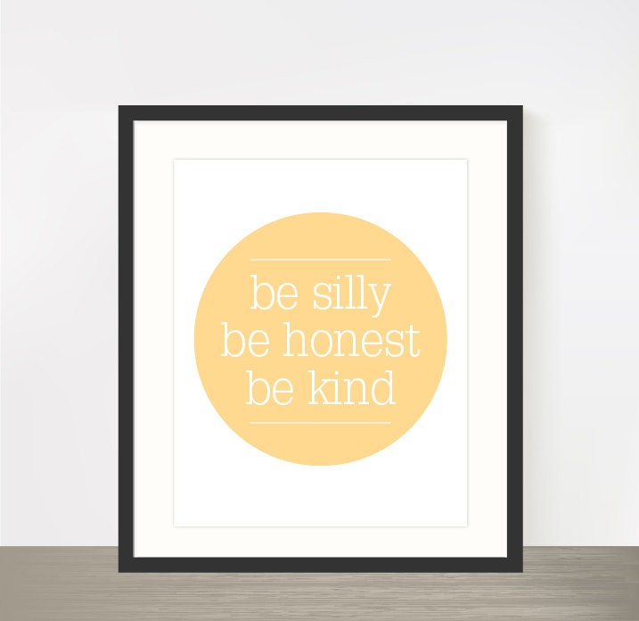 be silly, be honest, be kind -  buttercup yellow nursery print typography poster