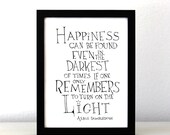 Happiness can be found... Harry Potter Movie Quote Poster -Albus Dumbledore-  Black and White Art Typographic Print Ink Drawing