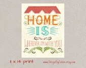 Home is wherever I'm with you -  Inspirational typography Poster  - 11 x 14