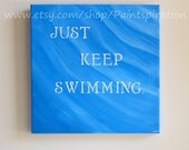 Just Keep Swimming Quote Painting - Original Acrylic Artwork on 12x12 Canvas - Inspirational Nursery Decor Art