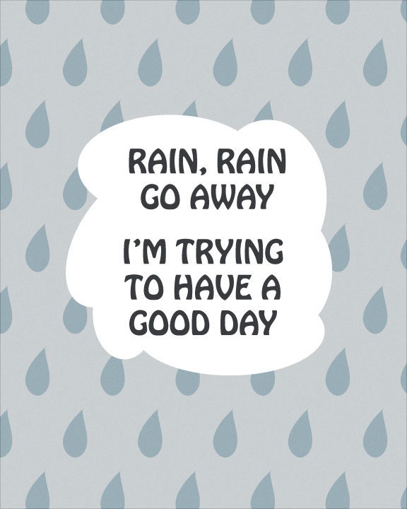 Rain, Rain Go Away: Home Decor Blue, Raindrops, Cloud, Blue, Grey, Quote, Humor, Quote, Modern, Graphic Design, Art, Minimulist