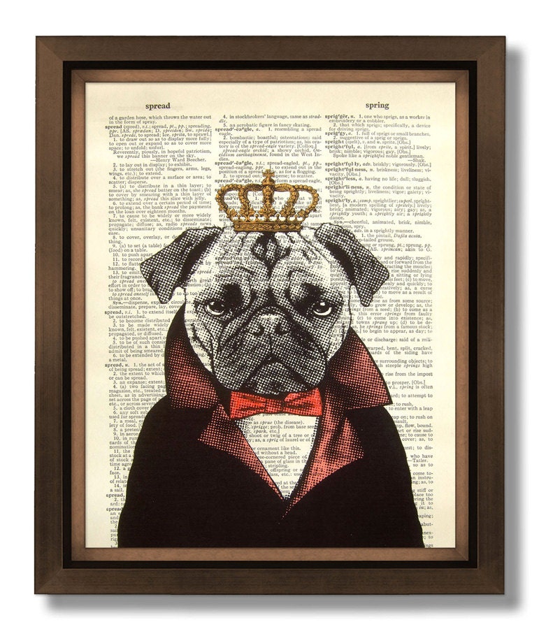 DOG PRINT, Dog PAINTING Dog Illustration Dog Wall Art, Dictionary Print, Dog Wall Decor, Dog Artwork, Upcycled Book Art Print - Pug Dog King