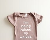 Baby onesie - I'm Being Raised By Wolves (6-12mo)