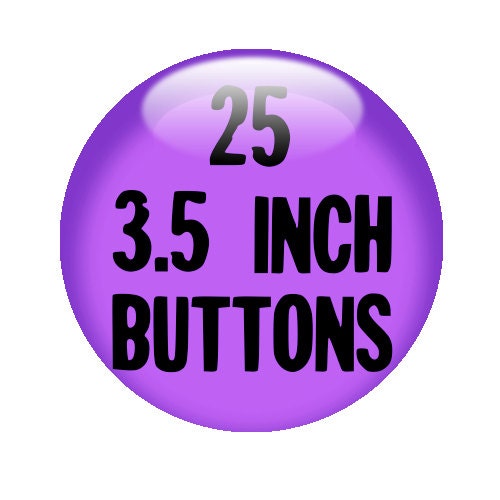25 CUSTOM 3.5 inch BUTTON