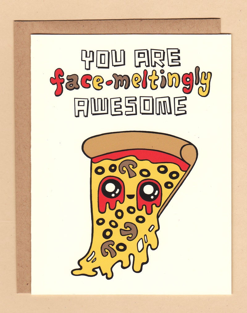 face-meltingly awesome pizza card