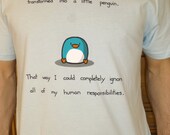 Today I am A Penguin Tshirt (available in mens and womens sizes)