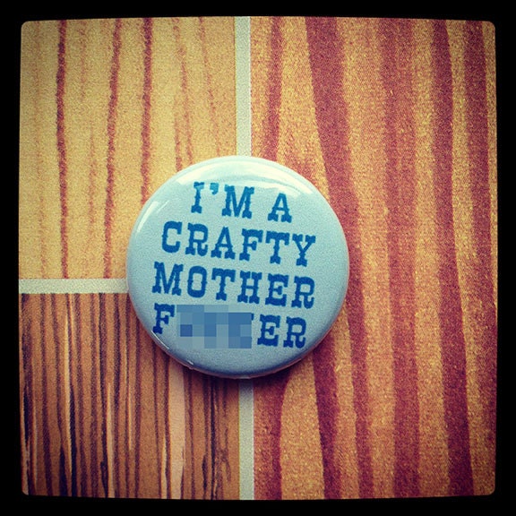 i'm a crafty m.f.  1 inch button... mature content