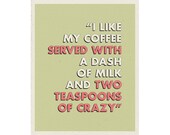 Art Print 8x10 - Two Teaspoons of Crazy - witty word art