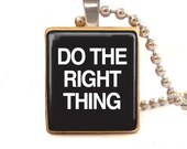 Do the right thing pendant charm  , inspirational quote pendant  with ball chain necklace included