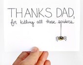 Father's Day Card. Card for Dad. Thanks For Killing Those Spiders. Black, Yellow, White. Blank Card.