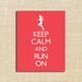 Poster Keep Calm and Run On - Printable Digital Print - Poster8X10