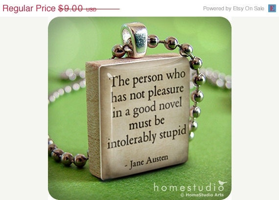 Moving Sale - Jane Austen (Novel quote) : on a pendant charm made from a Scrabble Game Tile piece. Necklace chain sold separately