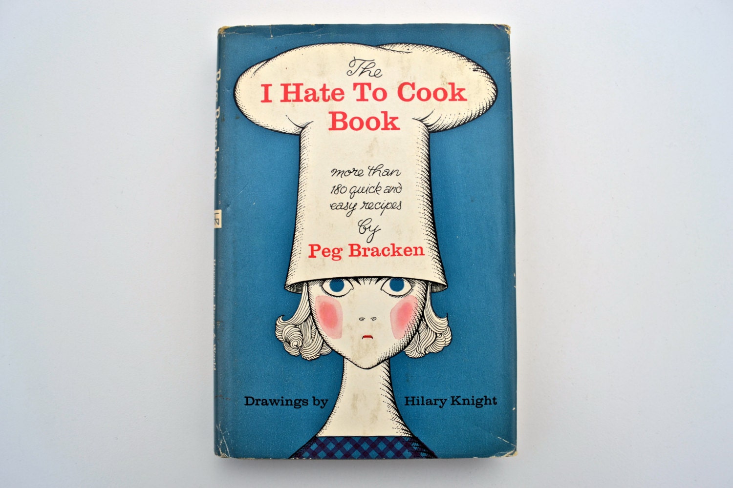 The I Hate To Cook Book by Peg Bracken (First Edition) 1960