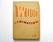 1963 Wood Laminating by J. Hugh Capron