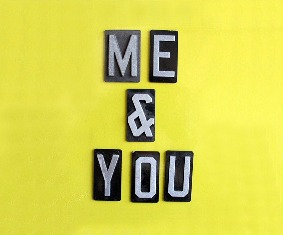 Me & You Magnets.  Repurposed Sign Letters
