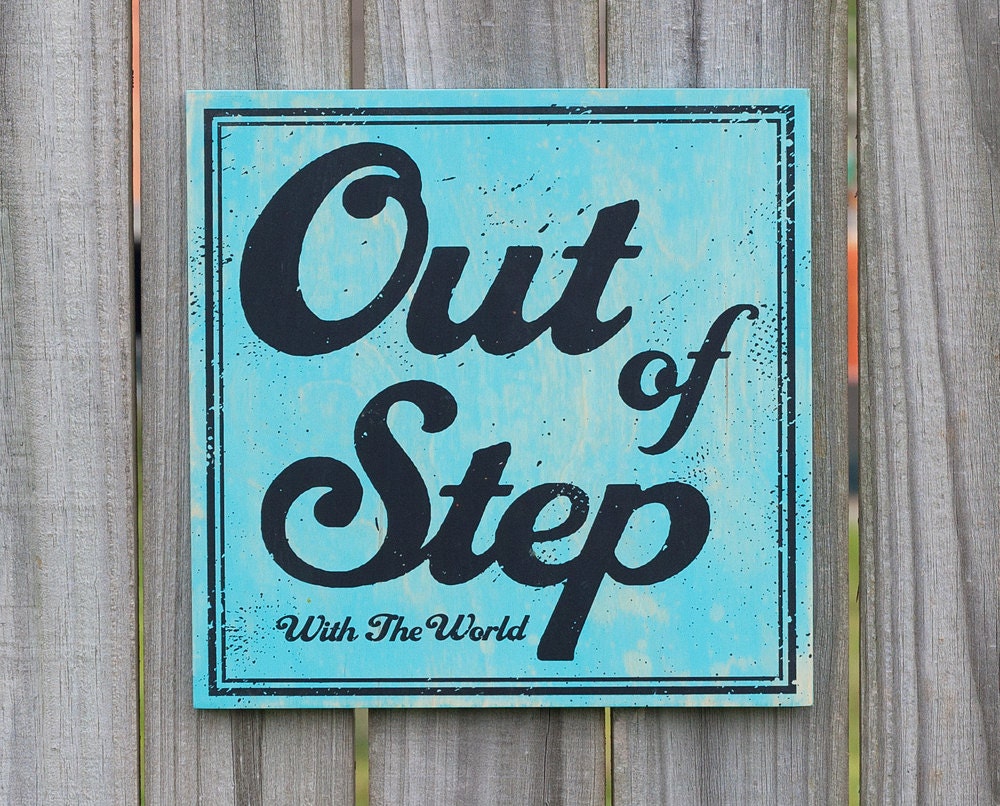 Out Of Step Wood Screenprint