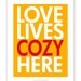 Yellow and Gray Poster - Love Lives Cozy Here - 11 X 14 Poster