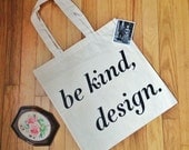 Design is Mine Tote - Be Kind, Design.
