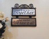TOGETHER we HAVE it ALL- Wall Hanging, sign, Cedar and Steel. Wedding, Housewarming, Anniversary Gift.