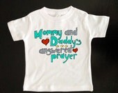 Mommy and Daddys Answered Prayer - Christian or Religious T Shirt - Baby and Toddler Kids Shirt - Childrens Clothing