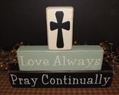 Love Always Pray Continually primitive wood blocks