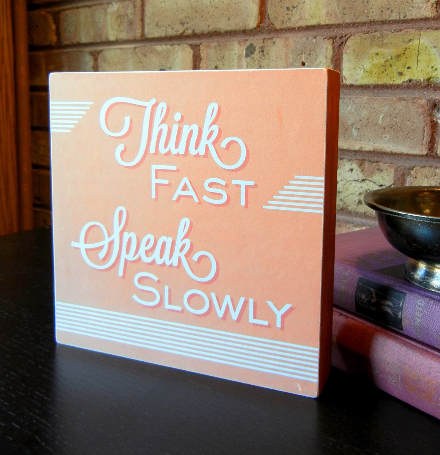Think Fast, Speak Slowly - 8x8 Art Print on Wood Block