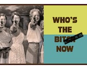 Who's the B..CH NOW, Adult Humor Greeting Card (mature)