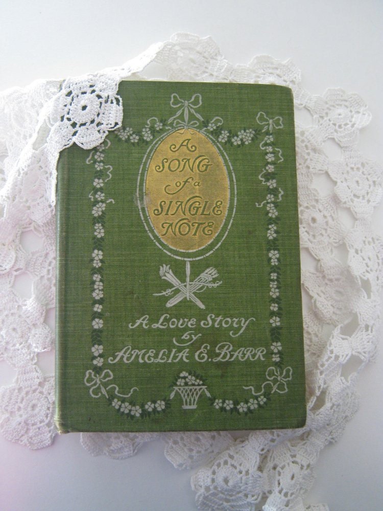 Antique book, A Song of a Single Note, Amelia E. Barr, 1902, Dodd Mead & Company, beautiful old book,