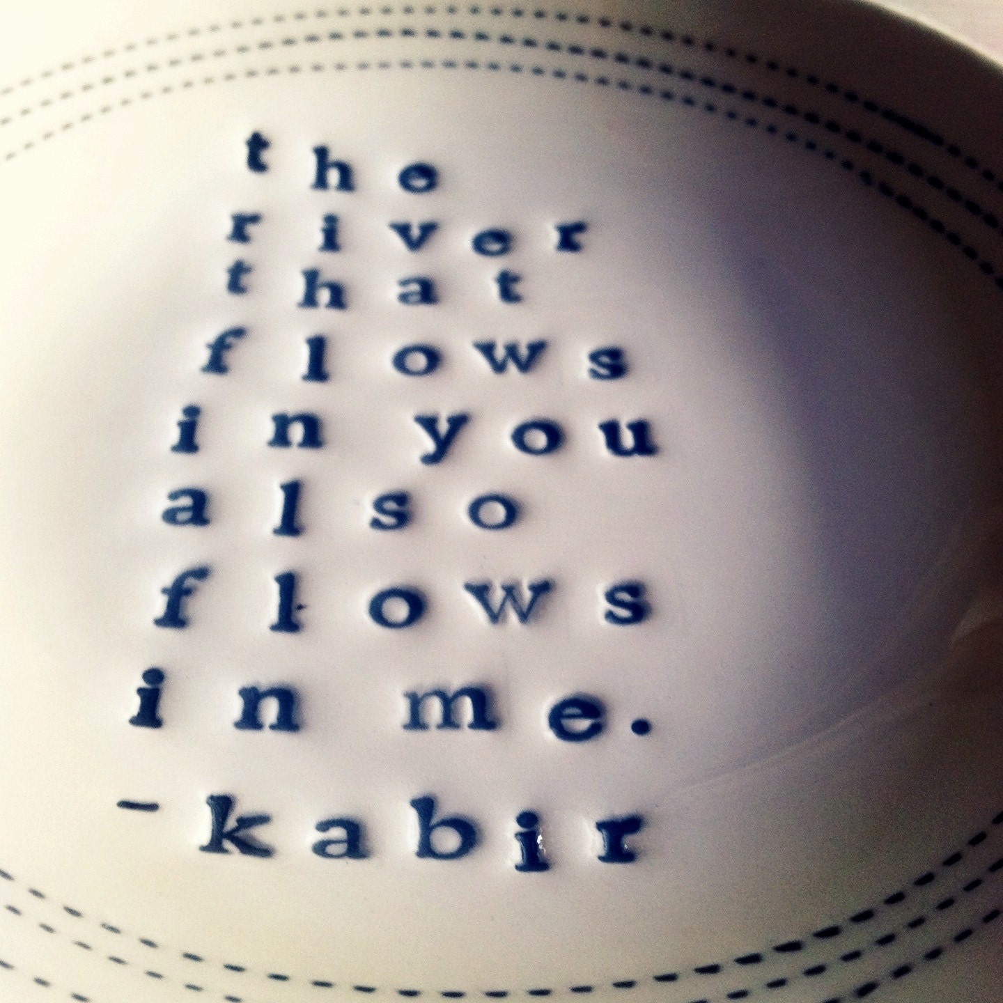 5" dish the river that flows in you also flows in me kabir quote.  MADE TO ORDER