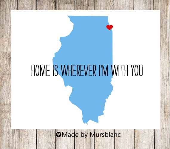 State Love Print " Illinois " Home is Wherever I'm with you. Customizable Art Print