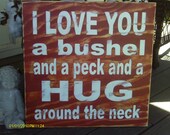 I love you a bushel and a peck and a hug around the neck Rustic Children Love  24x24 large sign painted and stained