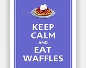 Keep Calm and EAT WAFFLES Print 8x10 (Color featured: Blueberry -- 56 colors to choose from)