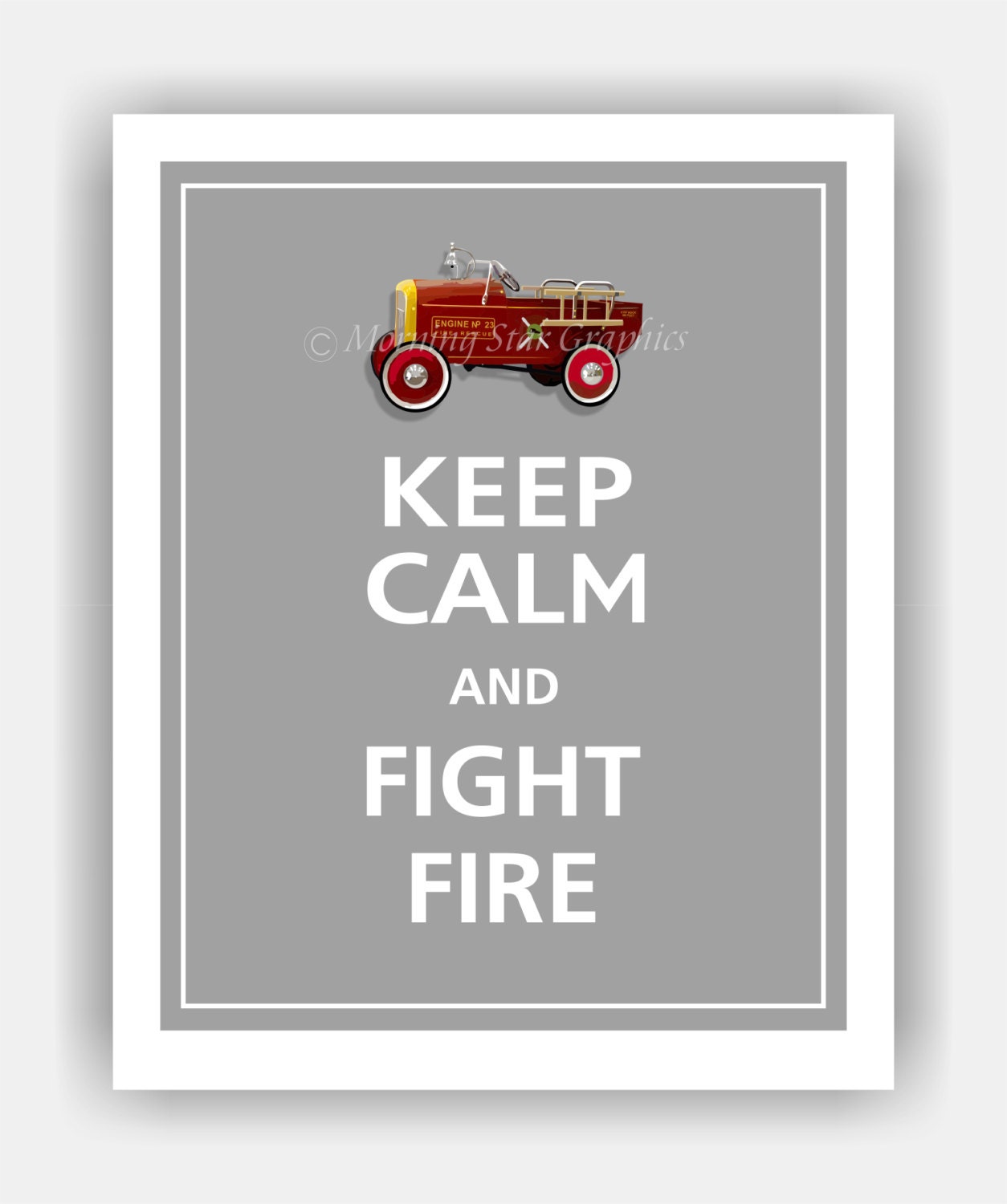 Keep Calm and FIGHT FIRE Print 8x10 (Dolphin Grey featured--56 colors to choose from)