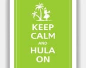 Keep Calm and HULA ON Print 11x14 (Sour Apple featured--56 colors to choose from)