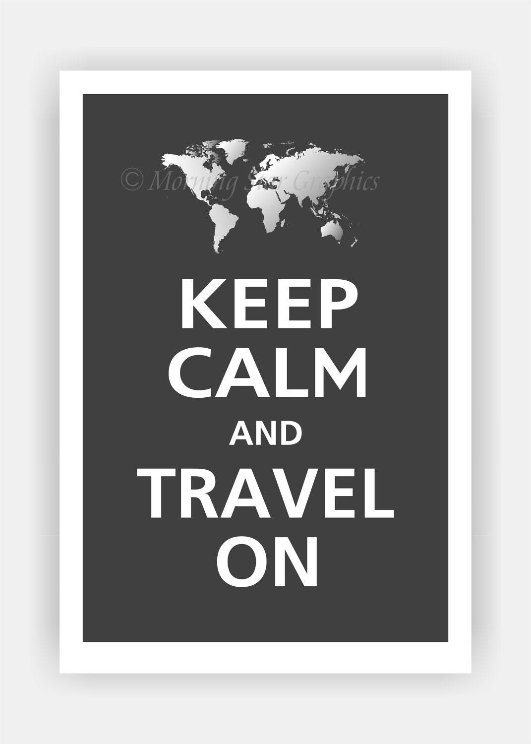 World Map - Keep Calm and TRAVEL ON Poster 13x19 (Charcoal featured -- 56 colors to choose from)