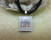 Embrace Life Scrabble Tile Necklace on Ribbon or Ball Chain