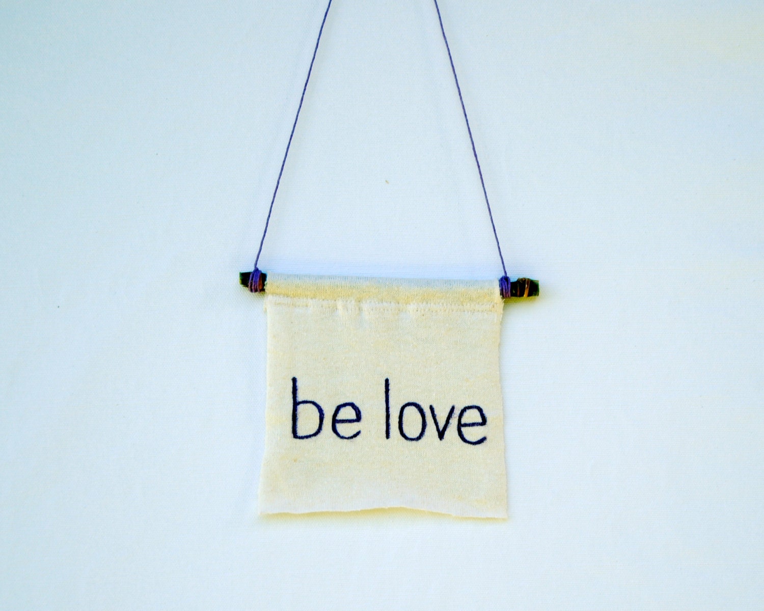 Be Love - Inspirational -  Motivational  - Eco Friendly Home Decor - Office Decor  - Organic Cotton Hemp