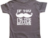 Little Brother - If You Mustache I'm the Little Brother Funny Kids Shirt - Charcoal Gray Baby or Toddler Shirt w/ white letters - Clothes