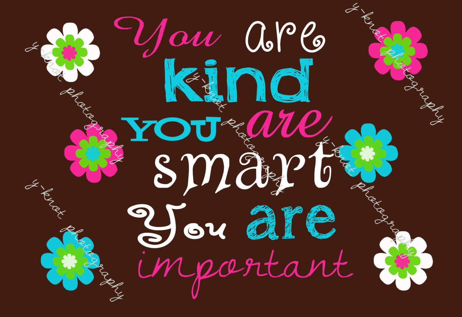 You are kind, you are smart, you are important 8x10